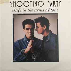Shooting Party - Safe In The Arms Of Love
