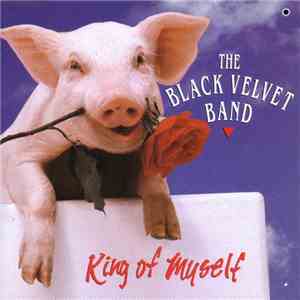The Black Velvet Band - King Of Myself