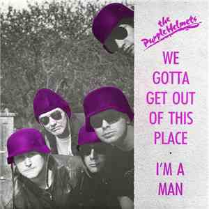 The Purple Helmets - We Gotta Get Out Of This Place