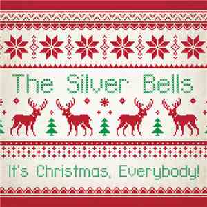 The Silver Bells - It's Christmas, Everybody!
