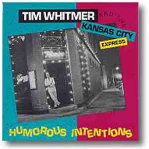 Tim Whitmer  And The Kansas City Express - Humourous Intentions
