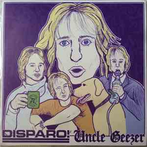 Uncle Geezer, Disparo! - Uncle Geezer / Disparo!