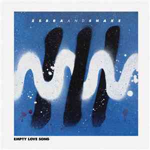 Zebra And Snake - Empty Love Song
