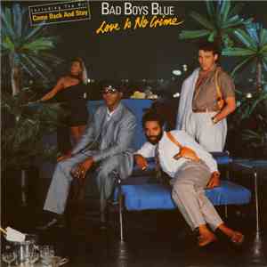 Bad Boys Blue - Love Is No Crime