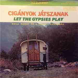 Bela Babai And His Gypsy Orchestra - Cigányok Játszanak (Let The Gypsies  ...