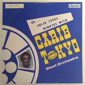 Carib Tokyo Steel Orchestra - 40 Solid Steel Minutes