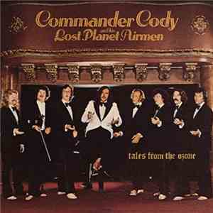 Commander Cody And His Lost Planet Airmen - Tales From The Ozone