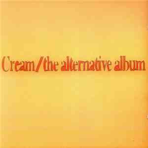 Cream  - The Alternative Album