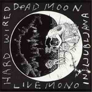 Dead Moon - Hard Wired In Ljubljana