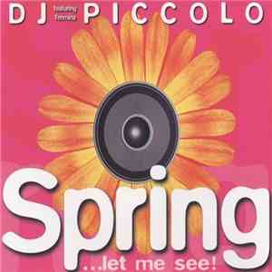 DJ Piccolo Featuring Tehmina - Spring...Let Me See!