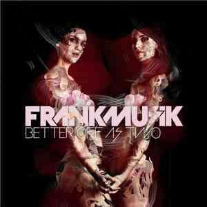 Frankmusik - Better Off As Two (Remixes)