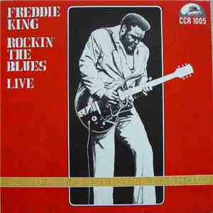 Freddie King - Rockin' The Blues - Live!