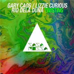 Gary Caos, Lizzie Curious, Rio Dela Duna - Twisting