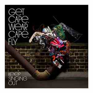 Get Cape. Wear Cape. Fly - Keep Singing Out
