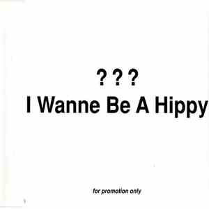 ? ? ? -  I Wanne Be A Hippy