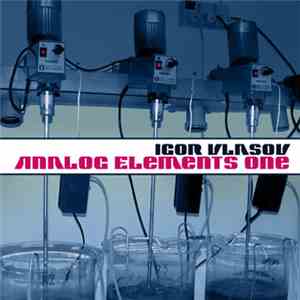 Igor Vlasov - Analog Elements Volume One