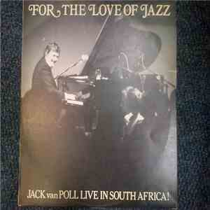 Jack Van Poll - For The Love Of Jazz