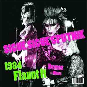 Sigue Sigue Sputnik - 1984 Flaunt It, Demos + More