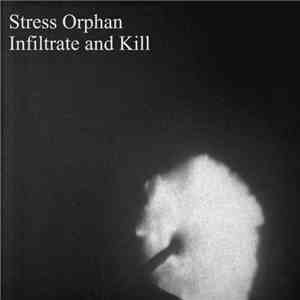 Stress Orphan - Infiltrate And Kill