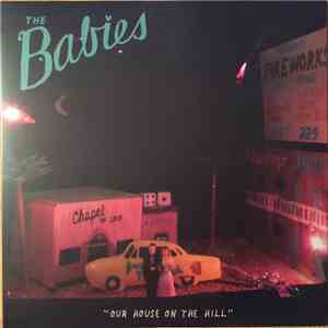The Babies  - Our House On The Hill