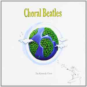 The Kennedy Choir - Choral Beatles