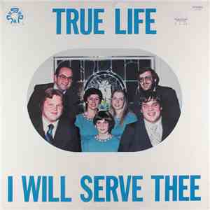 True Life  - I Will Serve Thee