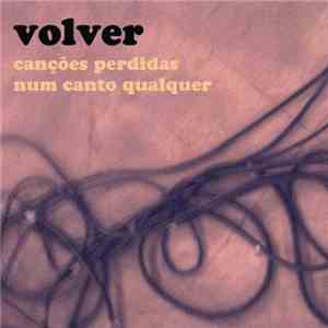Volver  - Canções Perdidas Num Canto Qualquer