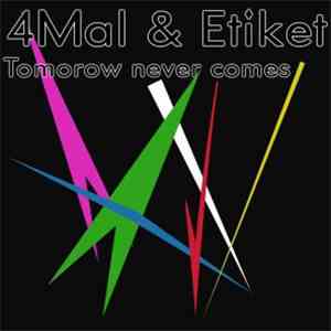 4Mal & Etiket - Tomorrow Never Comes