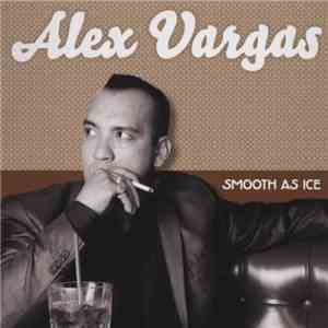 Alex Vargas  - Smooth As Ice