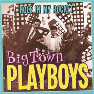 Big Town Playboys - Hole In My Pocket