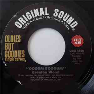 Brenton Wood - Oogum Boogum / Baby You Got It