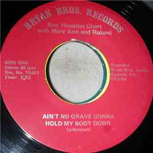 Bro.Houston Obert - Ain't No Grave Gonna Hold My Body Down / Jesus Is So Sw ...