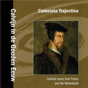 Camerata Trajectina - Calvijn In de Gouden Eeuw