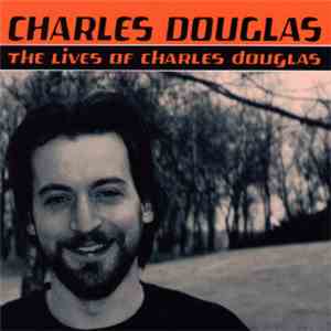 Charles Douglas  - The Lives Of Charles Douglas