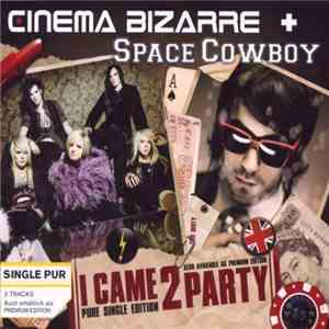 Cinema Bizarre, Space Cowboy - I Came 2 Party