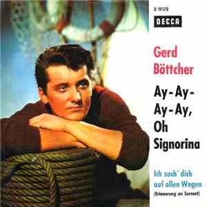 Gerd Böttcher - Ay - Ay - Ay - Ay, Oh, Signorina / Ich Such Dich Auf Allen  ...