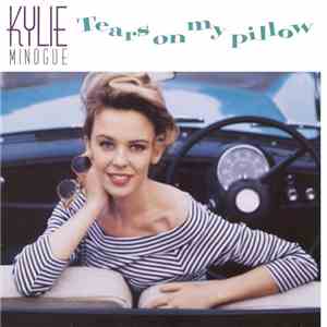 Kylie Minogue - Tears On My Pillow