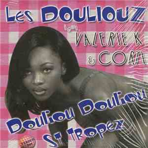 Les Douliouz Feat Valerie K. Feat Philippe Corti - Douliou Douliou St Trope ...