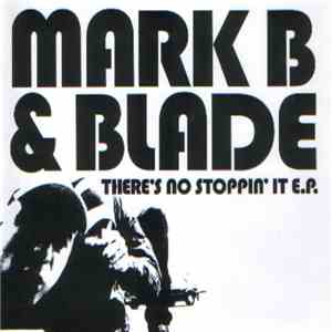 Mark B & Blade - Theres No Stopping It E.P.