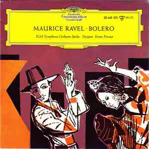 Maurice Ravel - RIAS Symphonie-Orchester Berlin, Ferenc Fricsay - Bolero