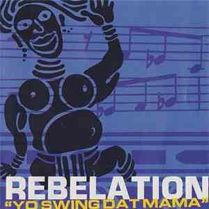Rebelation - Yo Swing Dat Mama
