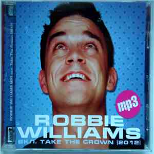 Robbie Williams - Robbie Williams MP3 вкл. Take The Crown [2012]