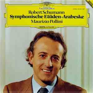Robert Schumann, Maurizio Pollini - Symphonische Etüden • Arabeske