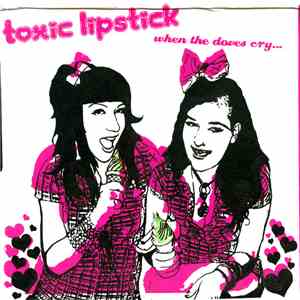 Toxic Lipstick - When The Doves Cry...