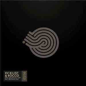 XV Kilist & Rocco  - Who Would You Call?