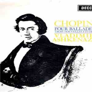Chopin, Vladimir Ashkenazy - Four Ballades / Trois Nouvelles Études