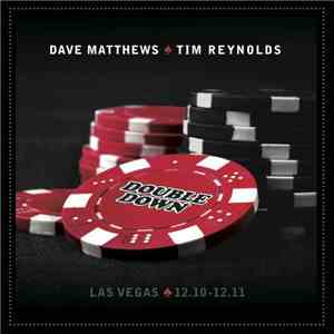 Dave Matthews & Tim Reynolds - Double Down - Las Vegas 12.10-12.11
