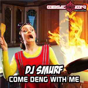 DJ Smurf - Come Deng With Me