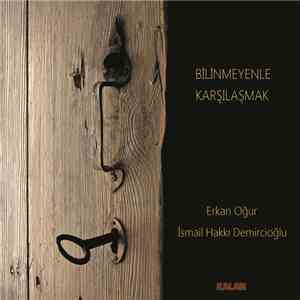 Erkan Oğur, İsmail Hakkı Demircioğlu - Bilinmeyenle Karşılaşmak