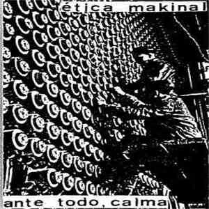 Etica Makinal - Ante Todo, Calma